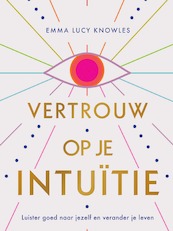 Vertrouw op je intuïtie - Emma Lucy Knowles (ISBN 9789000378203)