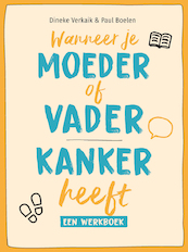 Wanneer je moeder of vader kanker heeft - Dineke Verkaik, Paul Boelen (ISBN 9789085600961)