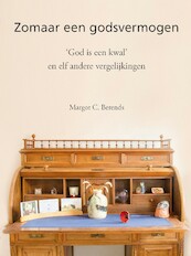 Zomaar een godsvermogen - Margot C. Berends (ISBN 9789460101090)
