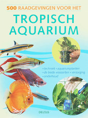 500 raadgevingen voor het tropisch aquarium - (ISBN 9789044715590)