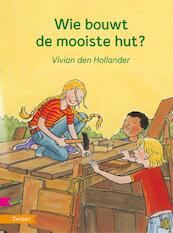Wie bouwt de mooiste hut - Vivian den Hollander (ISBN 9789027663641)
