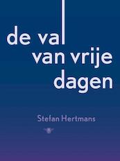 De val van vrije dagen - Stefan Hertmans (ISBN 9789023484264)