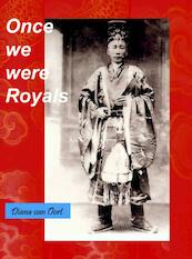 Once we were royals - Diana van Oort (ISBN 9789402118681)