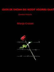 OVER DE SHOAH DIE NOOIT VOORBIJ GAAT - Manja Croiset (ISBN 9789402125078)
