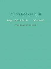 Mijn god is geld columns - G.M. van Duin (ISBN 9789462543683)