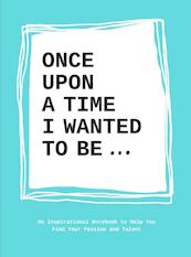 Once upon a time I wanted to be... - Lavinia Bakker (ISBN 9789063694197)