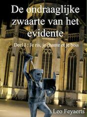 De ondraaglijke zwaarte van het evidente / 1 Je ris, je chante et je bois - Leo Feyaerts (ISBN 9789402132755)