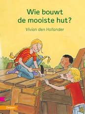 Wie bouwt de mooiste hut? - Vivian den Hollander (ISBN 9789048732340)