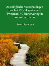 Astrologische voorspellingen met het min-1 systeem - tweemaal 40 jaar ervaring in precisie op datum - Johan Ligteneigen (ISBN 9789402160970)
