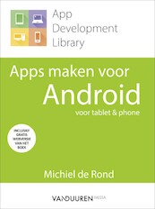 App development library: apps maken voor Android - Michiel de Rond (ISBN 9789059408395)