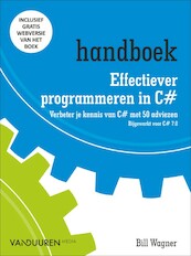 Handboek effectiever programmeren in C# - Bill Wagner (ISBN 9789463560412)