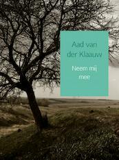 Neem mij mee - Aad Van der Klaauw (ISBN 9789462543737)
