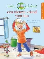 Ssst... ik lees! Een nieuwe vriend voor Tim Ssst... ik lees! (AVI 2 - AVI nieuw M3) - Pieter van Oudheusden, Ivan en Ilia (ISBN 9789044753684)
