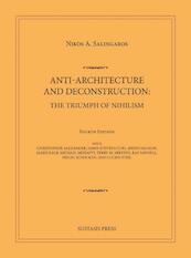 Anti-Architecture & Deconstruction: The Triumph of Nihilism - Nikos A. Salingaros (ISBN 9789463860895)