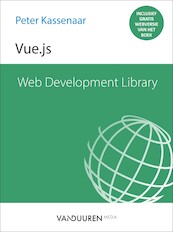 Web Development Library - Vue.js - Peter Kassenaar (ISBN 9789463561136)