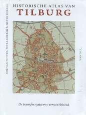 Historische atlas van Tilburg - Rob van Putten, Petra Robben, Pieter Siebers (ISBN 9789460044229)