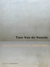 Jouw zwaartekracht mijn veer - Tom Van de Voorde (ISBN 9789021421032)