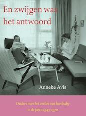 En zwijgen was het antwoord - Anneke Avis (ISBN 9789402118230)