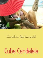 Cuba Candelala - Carolina Berkenveld (ISBN 9789402127171)
