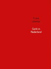 Gorki in Nederland - Frank Libertas (ISBN 9789402115291)