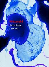 Witwereld - Sebastiaan Leenaert (ISBN 9789402141436)