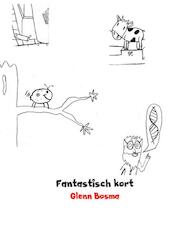Fantastisch kort - Glenn Bosma (ISBN 9789402147773)