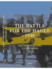 The battle for The Hague – 1940 - E.H. Brongers (ISBN 9789464243598)