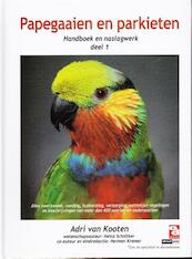 Papegaaien en parkieten handboek en naslaggids - Adri Van Kooten, Heinz Schnitker (ISBN 9789058216366)