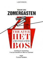 Zomergasten - Maksim Gorki, Alberto Klein Goldewijk, Het BosTheater (ISBN 9789461493750)