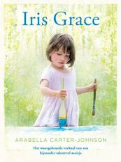 Iris Grace - Arabella Carter-Johnson (ISBN 9789021562612)