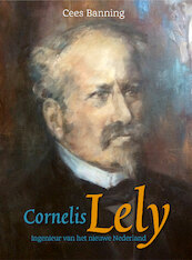 Cornelis Lely - Cees Banning, Ed Voigt (ISBN 9789079399994)