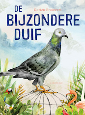 De bijzondere duif - Dorien Brouwers (ISBN 9789047711988)