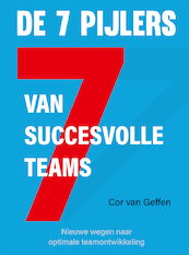 De 7 Pijlers van succesvolle teams - Cor van Geffen (ISBN 9789085601326)