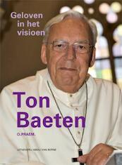 Geloven in het visioen - Abdij Baeten, Ton Baeten (ISBN 9789089720290)
