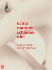 Echte mannen scheiden niet - Rick de Leeuw, Erik Jan Harmens (ISBN 9789048812806)
