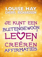 Je kunt een buitengewoon leven creeren - Louise Hay, Louise L. Hay, Cheryl Richardson, L.L. Hay (ISBN 9789076541501)