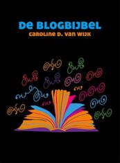 De blogbijbel - Caroline D. van Wijk (ISBN 9789059727663)