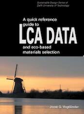 A quick reference guide to LCA DATA and eco-based materials selection - Joost G. Vogtländer (ISBN 9789065623881)