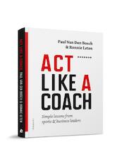 Act like a coach - Paul Van den Bosch, Ronnie Leten (ISBN 9789492677044)