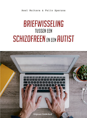 Briefwisseling tussen een schizofreen en een autist - Axel Ruiters, Felix Sperans (ISBN 9789491826610)