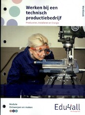 Werken bij een technisch productiebedrijf - (ISBN 9789037241877)