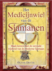 Het medicijnwiel van de Sjamanen - Oliver Driver (ISBN 9789075145588)