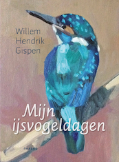 Mijn ijsvogeldagen - Willem Hendrik Gispen (ISBN 9789079399970)