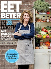 Eet je beter in 28 dagen met huisarts Tamara de Weijer - Tamara de Weijer, Tessy van den Boom, Maaike de Vries (ISBN 9789021568997)