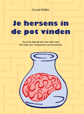 Je hersens in de pot vinden - Camiel Wijffels (ISBN 9789087597900)