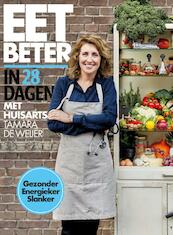 Eet beter in 28 dagen met huisarts Tamara de Weijer - Tamara de Weijer, Tessy van den Boom, Maaike de Vries (ISBN 9789021570204)