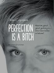 Perfection is a bitch - Anja Copejans (ISBN 9789492934161)