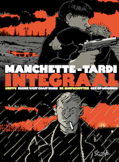 Manchette-Tardi Integraal - Tardi, Jean-Patrick Manchette (ISBN 9789492117885)