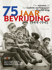 75 jaar bevrijding 1944-1945 - Lambert Teuwissen, Mirjam van Elburg, Marieke de Vries, Annelies Hoelen, Olaf Hartjens (ISBN 9789026354007)