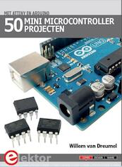 50 Mini microcontroller projecten met ATtiny en Arduino - Willem van Dreumel (ISBN 9789053810002)